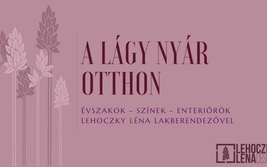A Lágy Nyár otthon színei Lehoczky Léna lakberendezővel